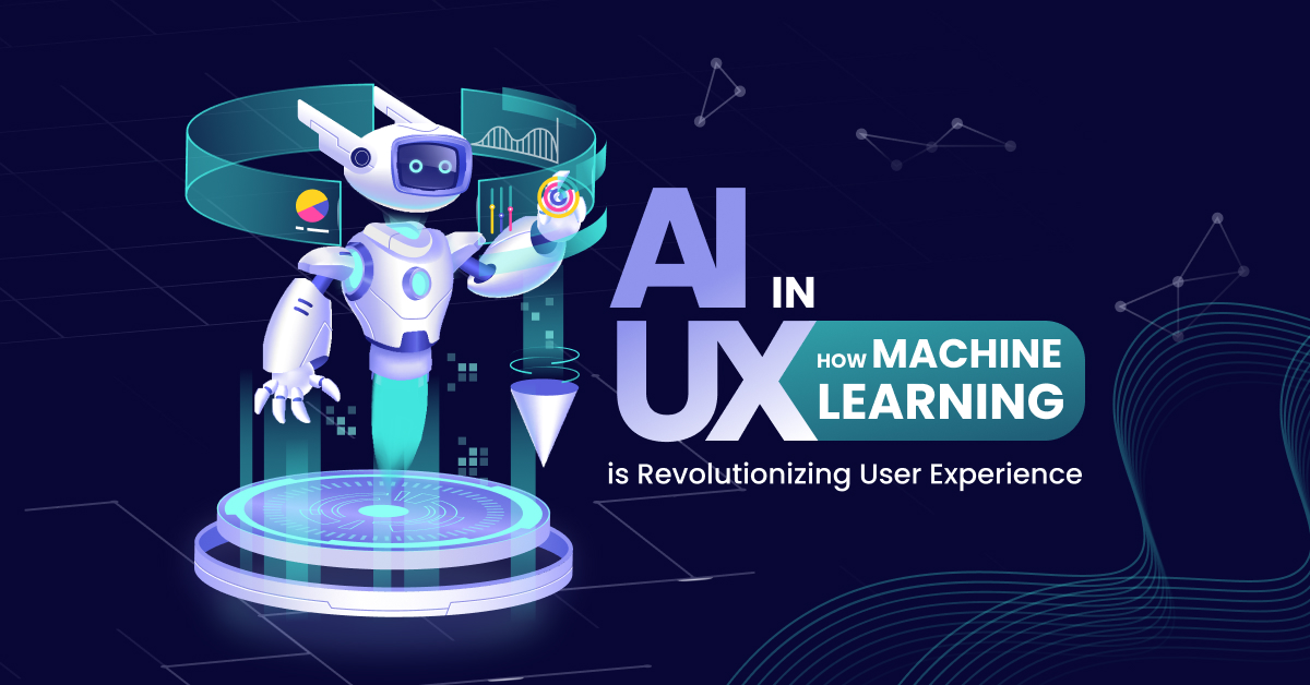 AI in UX - How Machine Learning is Revolutionizing User Experience
